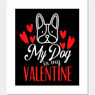 My Dog Is My Valentine Posters and Art